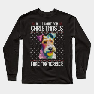 All I Want for Christmas is Wire Fox Terrier - Christmas Gift for Dog Lover Long Sleeve T-Shirt